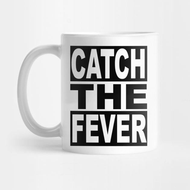 Catch the Fever by flimflamsam